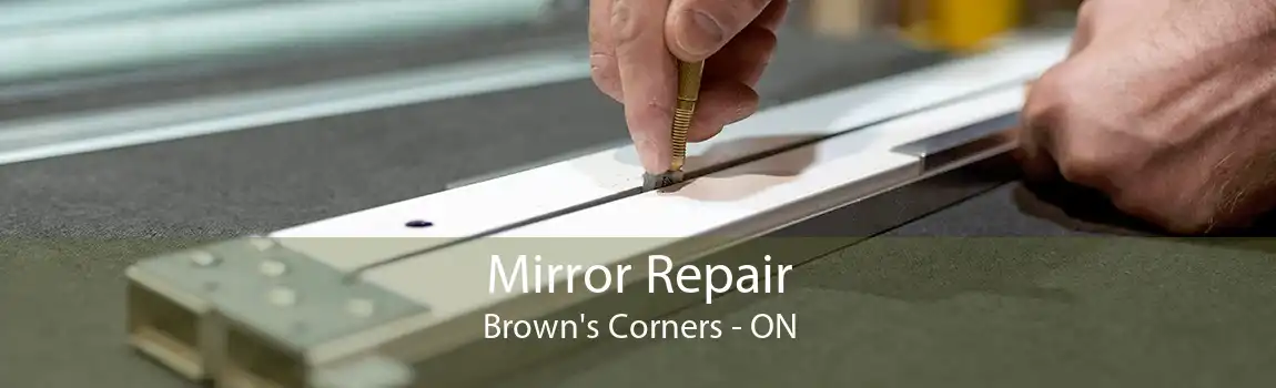 Mirror Repair Brown's Corners - ON