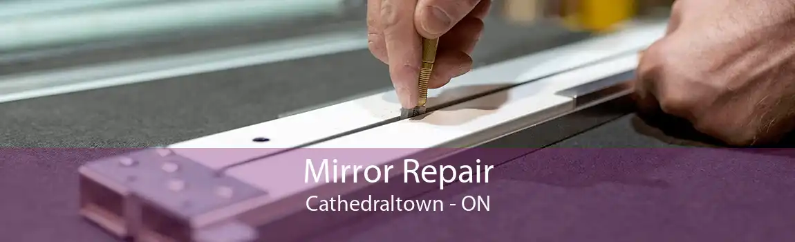 Mirror Repair Cathedraltown - ON