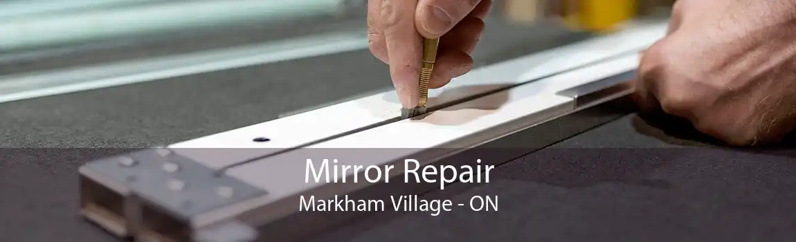Mirror Repair Markham Village - ON
