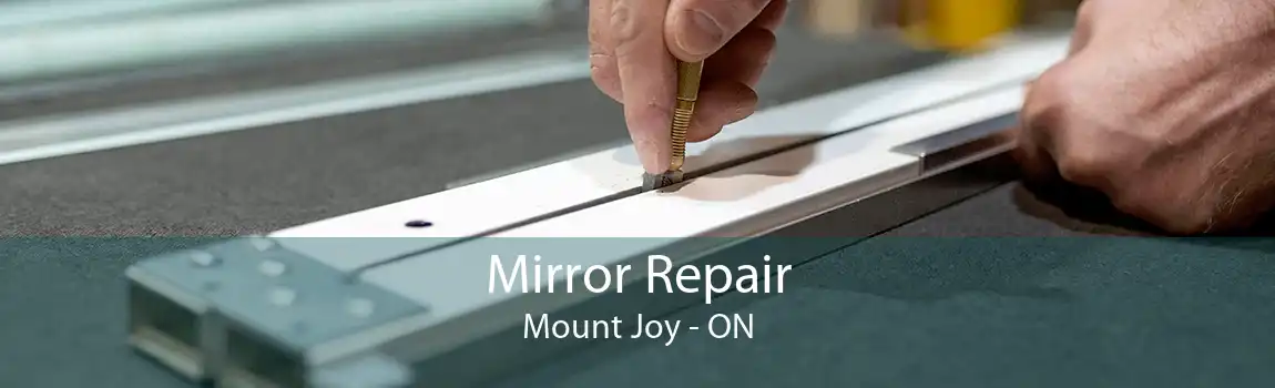 Mirror Repair Mount Joy - ON