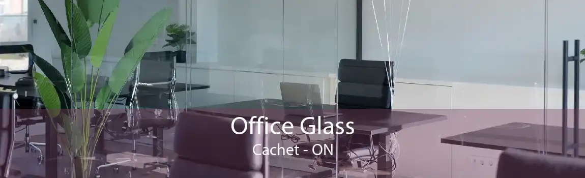 Office Glass Cachet - ON
