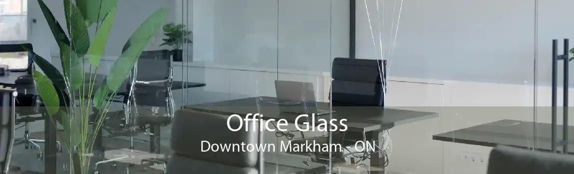 Office Glass Downtown Markham - ON