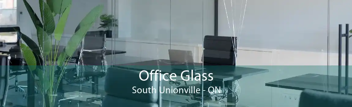 Office Glass South Unionville - ON