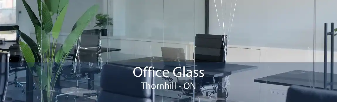 Office Glass Thornhill - ON