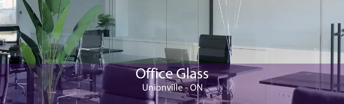 Office Glass Unionville - ON