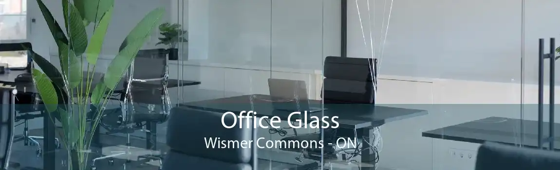 Office Glass Wismer Commons - ON