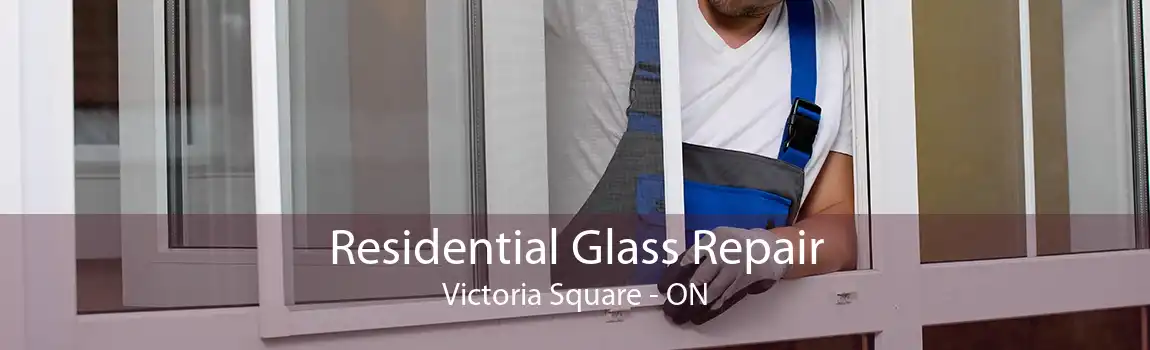 Residential Glass Repair Victoria Square - ON