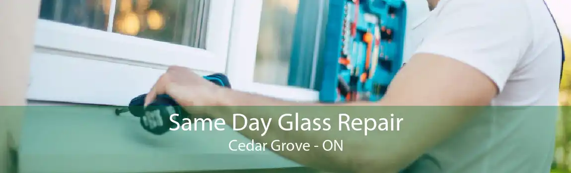 Same Day Glass Repair Cedar Grove - ON