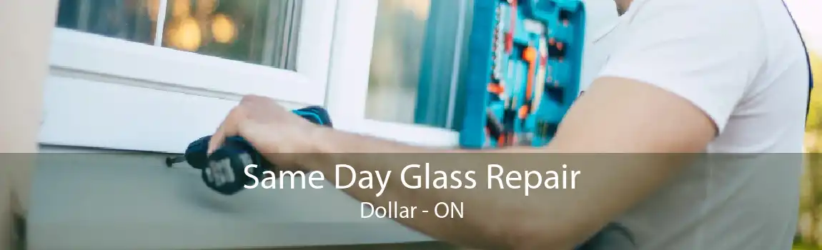 Same Day Glass Repair Dollar - ON