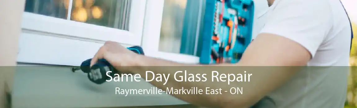 Same Day Glass Repair Raymerville-Markville East - ON