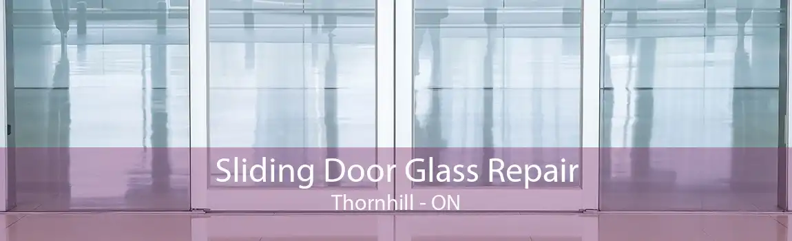 Sliding Door Glass Repair Thornhill - ON