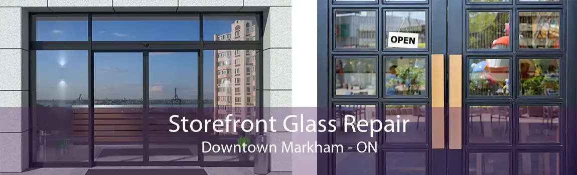 Storefront Glass Repair Downtown Markham - ON