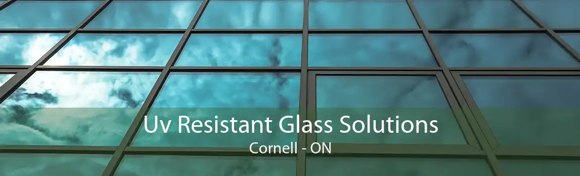Uv Resistant Glass Solutions Cornell - ON