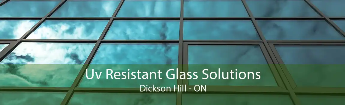 Uv Resistant Glass Solutions Dickson Hill - ON