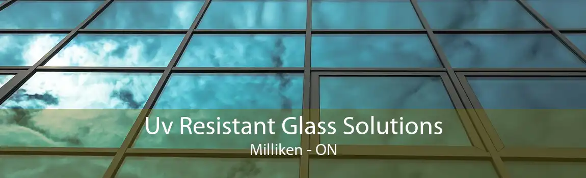 Uv Resistant Glass Solutions Milliken - ON