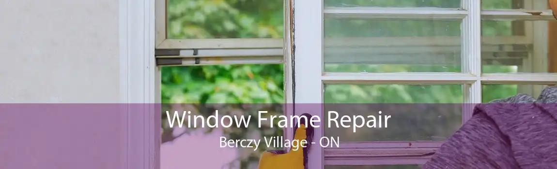 Window Frame Repair Berczy Village - ON