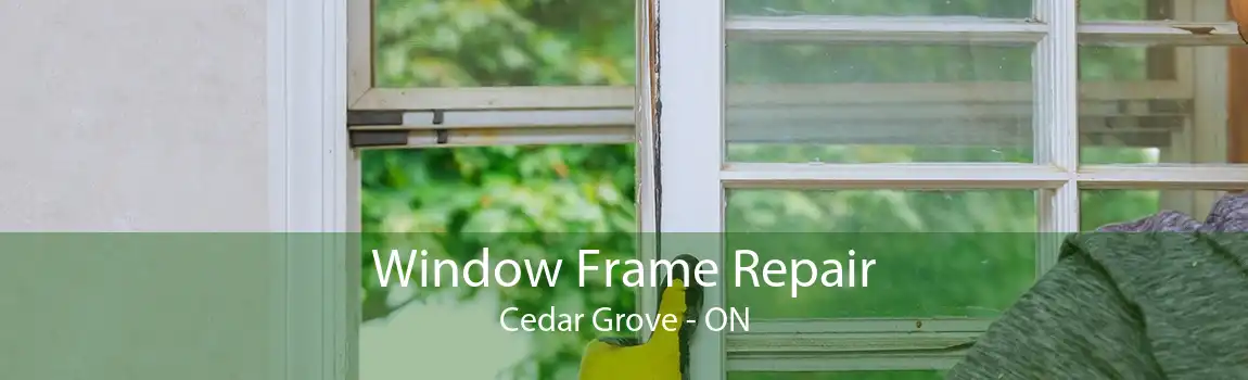 Window Frame Repair Cedar Grove - ON
