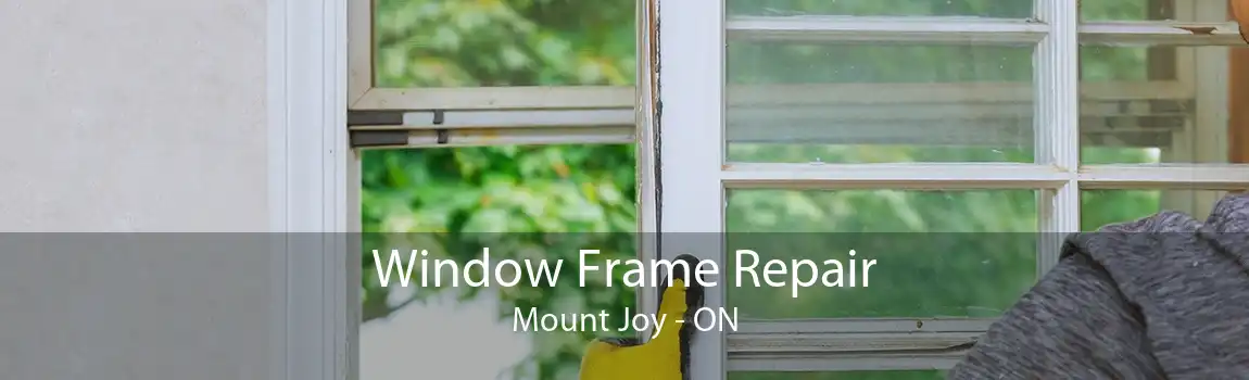 Window Frame Repair Mount Joy - ON