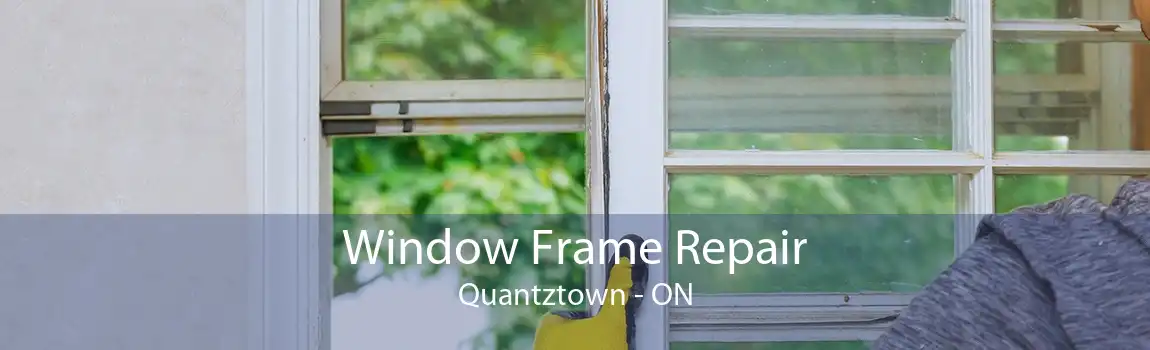 Window Frame Repair Quantztown - ON