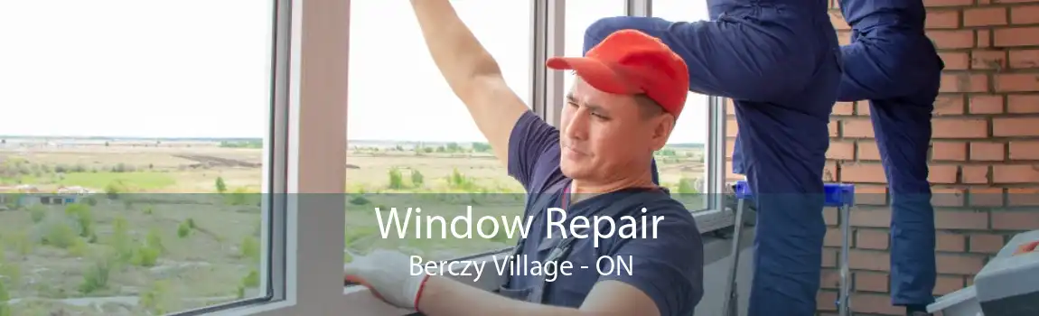Window Repair Berczy Village - ON