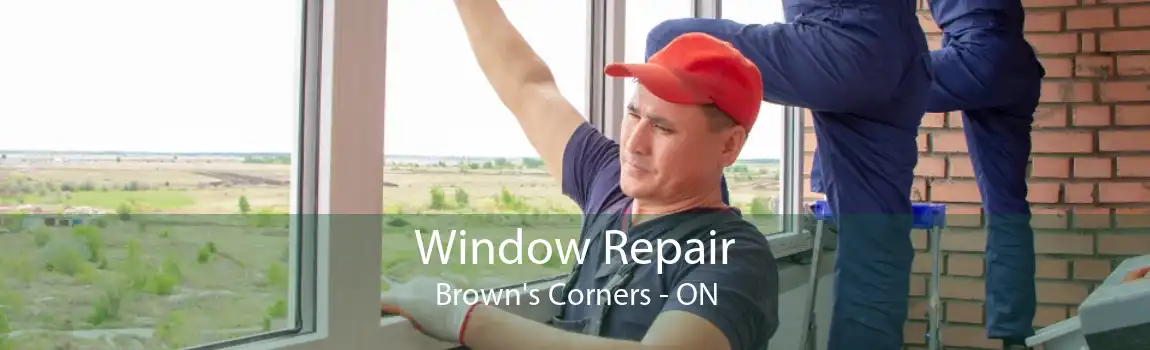 Window Repair Brown's Corners - ON