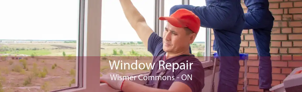 Window Repair Wismer Commons - ON