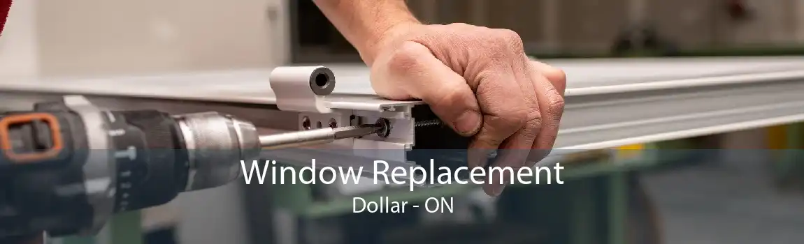 Window Replacement Dollar - ON