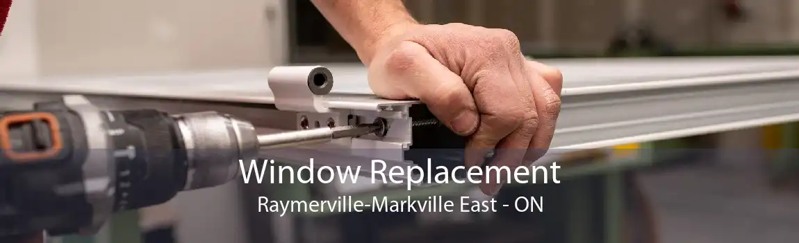 Window Replacement Raymerville-Markville East - ON