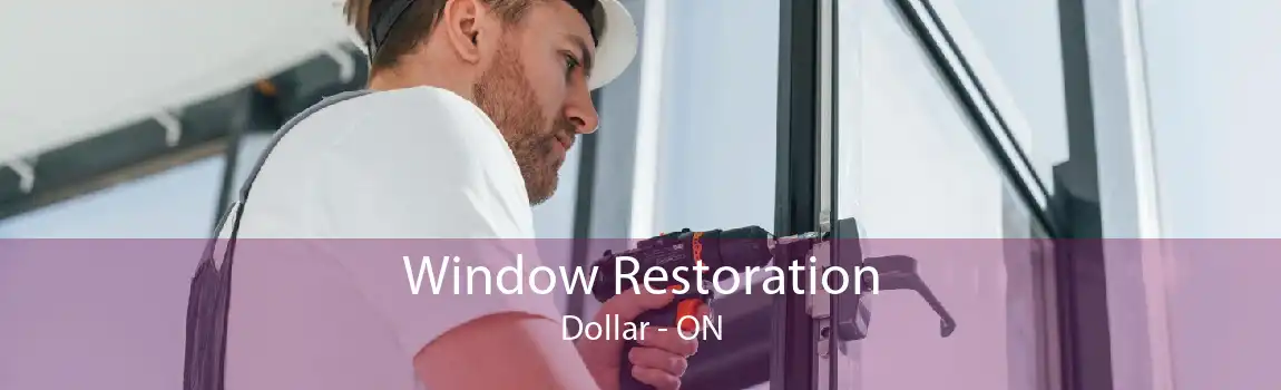 Window Restoration Dollar - ON