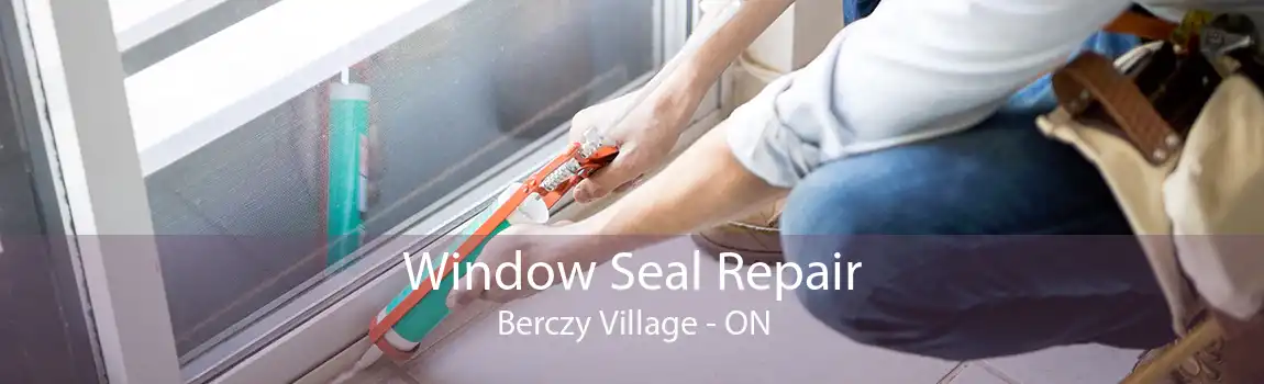 Window Seal Repair Berczy Village - ON
